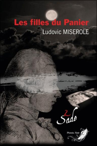 Les crimes du marquis de Sade Tome 2 : Les filles du panier - Miserole Ludovic