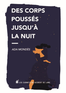 Des corps poussés jusqu'à la nuit - Mondès Ada