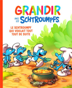 Grandir avec les Schtroumpfs Tome 7 : Le Schtroumpf qui voulait tout tout de suite