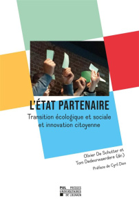 L'Etat partenaire. Transition écologique et sociale et innovation citoyenne - De Schutter Olivier ; Dedeurwaerdere Tom ; Dion Cy