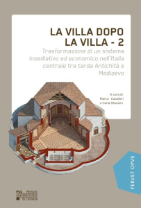 La villa dopo la villa - 2 : transformazione di un sistema insediativo edeconomico in italia centro- - Cavalieri Marco ; Sfameni Carla