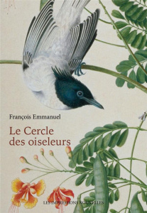 Le cercle des oiseleurs - Emmanuel François