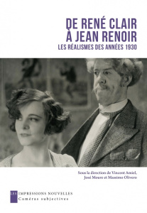 De René Clair à Jean Renoir. Les réalismes des années 1930 - Amiel Vincent ; Moure José ; Olivero Massimo