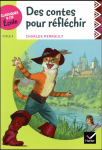 Des contes pour réfléchir Cycle 3 - Perrault Charles