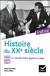 Histoire du XXe siècle. Tome 2, 1945-1973, le monde entre guerre et paix - Berstein Serge ; Milza Pierre ; Berstein Gisèle ;