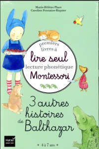 3 autres histoires de Balthazar. Premiers livres à lire seul lecture phonétique Montessori. Le cheva - Place Marie-Hélène ; Fontaine-Riquier Caroline