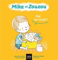 Mika et Zouzou : Pipi sur le pot - Dudek Laurence ; Rubini Stéphanie