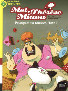 Moi, Thérèse Miaou Tome 12 : Pourquoi tu tousses, tata ? - Moncomble Gérard ; Pillot Frédéric