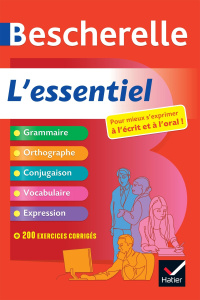 Bescherelle L'essentiel. Pour mieux s'exprimer à l'écrit et à l'oral - Lesot Adeline