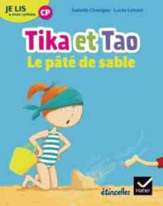 Français CP Je lis à mon rythme. Tika et Tao, le pâté de sable, Edition 2018 - Chavigny Isabelle ; Limont Lucile