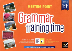 Anglais 1re/Tle B1/B2 Meeting point. Grammar training time, Edition 2019 - Starck Josette ; Larreya Paul