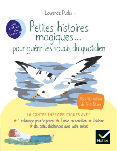 Petites histoires magiques... Pour guérir les soucis du quotidien - Dudek Laurence