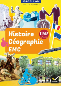 Histoire-Géographie-EMC CM2 Cycle 3 Magellan. Manuel, Edition 2019 - Le Callennec Sophie ; Briand Médéric ; Guimbretièr
