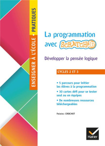 La programmation en classe avec ScratchJr cycles 2 et 3. Développer la pensée logique - Crochet Frédéric