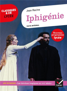 Iphigénie. Avec un parcours "Les héroïnes tragiques au XVIIe siècle" - Racine Jean ; Lasfargue-Galvez Isabelle