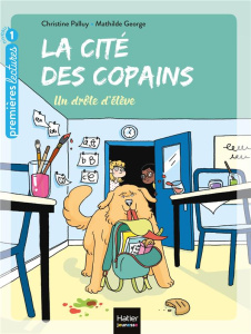La cité des copains Tome 1 : Un drôle d'élève - Palluy Christine ; George Mathilde