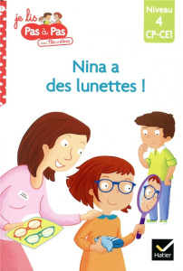 Je lis pas à pas avec Téo et Nina Tome 7 : Nina a des lunettes ! Niveau 4, CP-CE1 - Chavigny Isabelle ; Van Tilbeurgh marie-hélène