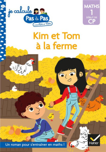 Je calcule pas à pas avec Kim et Tom Tome 5 : Kim et Tom à la ferme. Maths 1 Début de CP - Chavigny Isabelle ; Turquois Alice