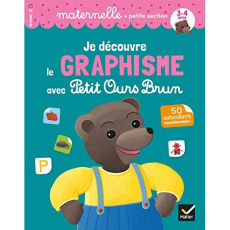 Je découvre le graphisme avec Petit Ours Brun Maternelle petite section. Avec 50 autocollants reposi - Perraud Françoise ; Doutremépuich Florence
