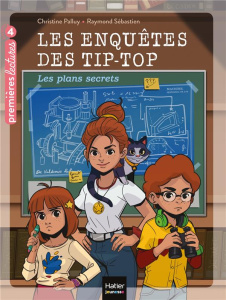 Les enquêtes des Tip-Top Tome 1 : Les plans secrets - Palluy Christine ; Sébastien Raymond