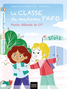 La classe de madame Pafo Tome 1 : Paola déteste le CP - Fau Stéphanie ; Laroche Sophie