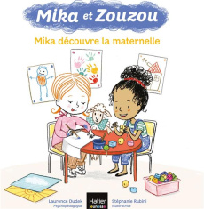 Mika et Zouzou : Mika découvre la maternelle - Dudek Laurence ; Rubini Stéphanie