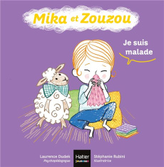 Mika et Zouzou : Je suis malade - Dudek Laurence ; Rubini Stéphanie