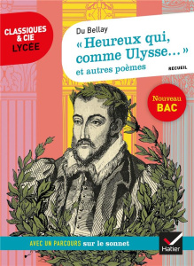 Heureux qui, comme Ulysse... et autres poèmes. Avec un parcours sur le sonnet - Bellay (du) Joachim ; Nadifi Nora