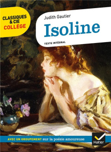 Isoline. Avec un groupement sur la poésie amoureuse - Gautier Judith ; Sorel Mathilde
