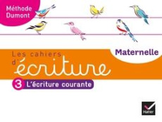 Les cahiers d'écriture Maternelle. Tome 3, L'écriture courante, Edition 2020 - Dumont Danièle
