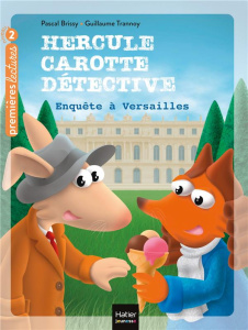 Hercule Carotte, détective Tome 7 : Enquête à Versailles - Brissy Pascal ; Trannoy Guillaume