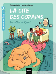 La cité des copains Tome 5 : La colère de Raoul - Palluy Christine ; George Mathilde