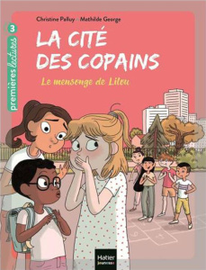 La cité des copains Tome 7 : Le mensonge de Lilou - Palluy Christine ; George Mathilde