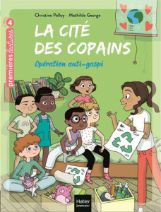 La cité des copains Tome 8 : Opération anti-gaspi - Palluy Christine ; George Mathilde