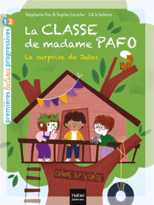 La classe de madame Pafo Tome 3 : La surprise de Jules - Fau Stéphanie ; Laroche Sophie