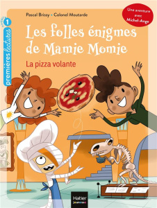 Les folles énigmes de Mamie Momie Tome 3 : La pizza volante - Brissy Pascal ; Colonel Moutarde