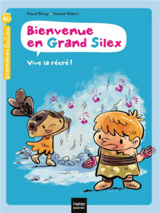 Bienvenue en Grand Silex Tome 1 : Vive la récré ! - Brissy Pascal ; Robert Yannick