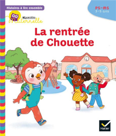 La rentrée de Chouette. PS-MS - Baumann Anne-Sophie ; Rabreau Cécile