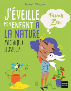 J'éveille mon enfant à la nature - Wagnon Sylvain