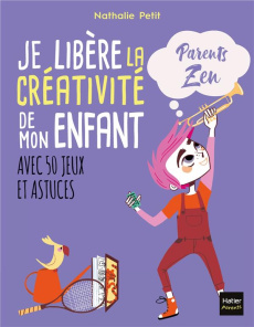 Je libère la créativité de mon enfant - Petit Nathalie