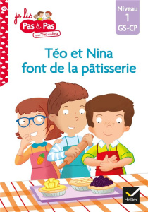 Je lis pas à pas avec Téo et Nina Tome 45 : Téo et Nina font de la pâtisserie. Niveau 1 GS-CP - Chavigny Isabelle ; Van Tilbeurgh Marie-Hélène