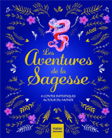 Les Aventures de la Sagesse. 8 contes initiatiques autour du monde - Aimelet Aurore ; Diederichs Gilles ; Ekoué Sophie