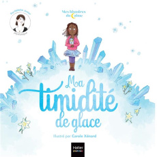 Ma timidité de glace - Junier Héloïse ; Xénard Carole