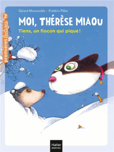 Moi, Thérèse Miaou Tome 7 : Tiens, un flocon qui pique ! - Moncomble Gérard ; Pillot Frédéric