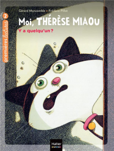 Moi, Thérèse Miaou Tome 11 : Y a quelqu'un ? - Moncomble Gérard ; Pillot Frédéric