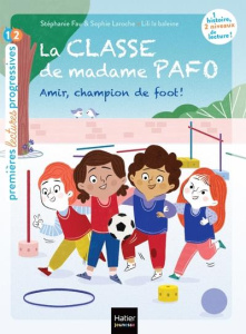 La classe de madame Pafo Tome 5 : Amir, champion de foot - Fau Stéphanie ; Laroche Sophie