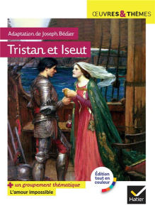 Le Roman de Tristan et Iseut. Groupement thématique L'amour impossible - Bédier ; POTELET