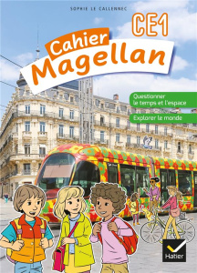 Cahier Magellan CE1. Questionner le temps et l'espace, explorer le monde, Edition 2022 - Le Callennec Sophie ; Teuf Anne ; Abolivier Auréli