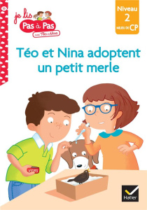 Je lis pas à pas avec Téo et Nina Tome 53 : Téo et Nina adoptent un petit merle. Niveau 2 Milieu de - Chavigny Isabelle ; Van Tilbeurgh Marie-Hélène