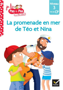 Je lis pas à pas avec Téo et Nina Tome 49 : La promenade en mer de Téo et Nina. Fin de CP Niveau 3 - Chavigny Isabelle ; Van Tilbeurgh Marie-Hélène